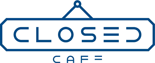 CLOSED CAFE